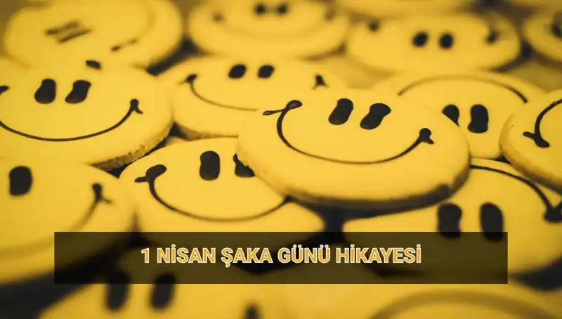 1 Nisan Şaka Günü: Gelenekten Modern Çağa Kadar Eğlencenin Tarihi